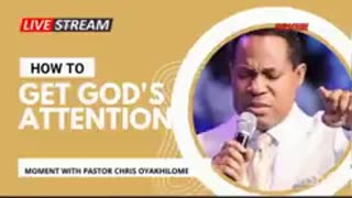 How to Get God’s Attention – Pastor Chris Oyakhilome
