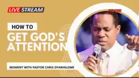 How to Get God’s Attention – Pastor Chris Oyakhilome