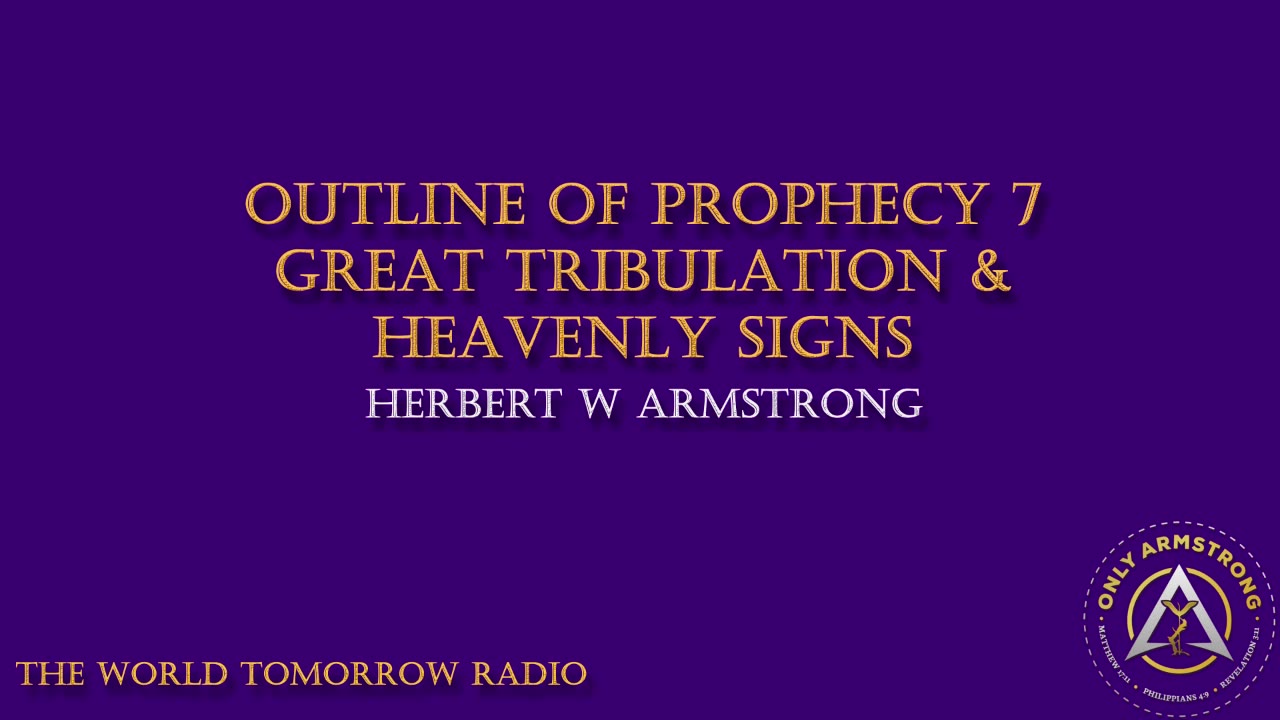 The World Tomorrow Radio- Outline of Prophecy 7