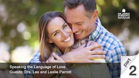 Speaking the Language of Love - Part 2 with Guests Drs. Les and Leslie Parrott