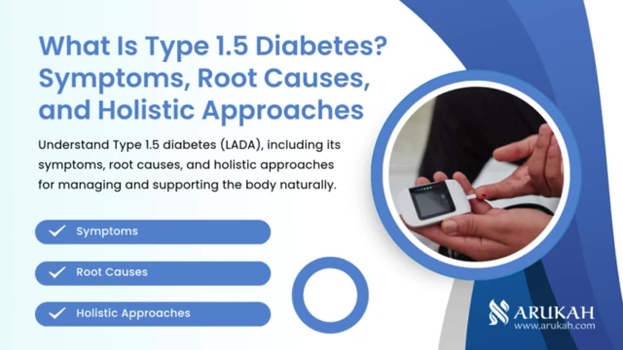 What Is Type 1.5 Diabetes? Symptoms, Root Causes, and Holistic Healing Approaches - Arukah.com