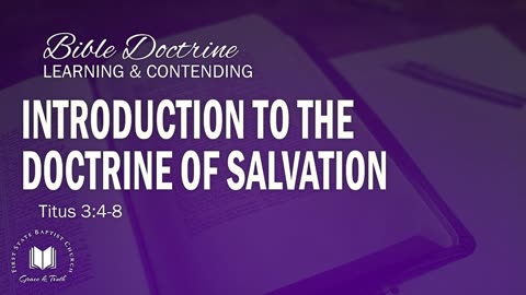 1 - Introduction To The Doctrine Of Salvation Titus 3_4-8