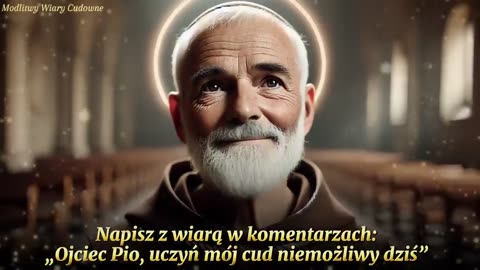 OJCIEC PIO - CUDOWNA MODLITWA W SPRAWACH PILNYCH - CUD STAJE SIĘ RZECZYWISTOŚCIĄ