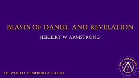 The World Tomorrow Radio- Beasts of Daniel and Revelation