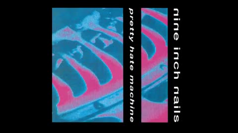 NINE INCH NAILS - Pretty Hate Machine