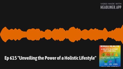 Ep 615 "Unveiling the Power of a Holistic Lifestyle"
