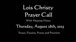 Lois Christy Prayer Group Conference Call for Thursday, August 28th, 2025