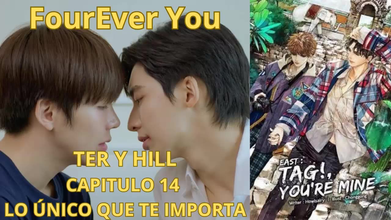 TER Y HILL – capitulo 14 - LO ÚNICO QUE TE IMPORTA – FourEver You.