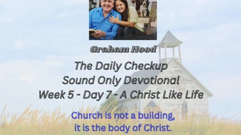 CWW Week 5 - A Christ Like Life - Day 7