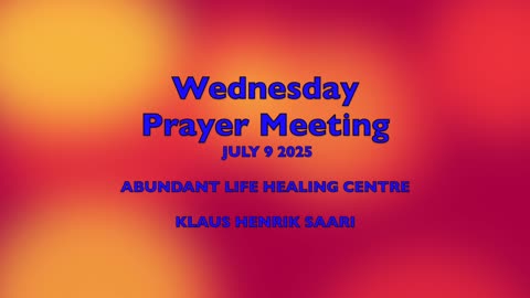 Wednesday Prayer MEeting July 10 2025 - Klaus H Saari