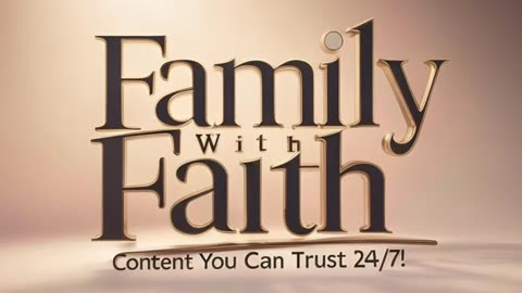 Family with Faith: Content You Can Trust 24X7