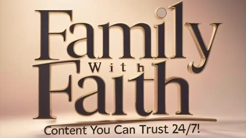Family with Faith: Content You Can Trust 24X7