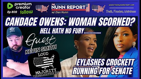 [Ep 809] Candace Owens: A Woman Scorned? | Guest: Kevin Smith Loud Majority! | Crockett for Senate?