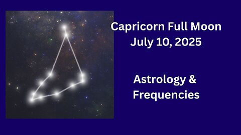Capricorn Full Moon July 10, 2025 Astrology and Frequencies #astrology #highvibe #frequencies