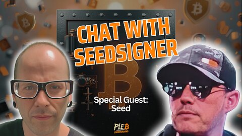 Seed Creator Of SeedSigner Joins Pleb Underground For A Chat