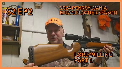 S2-EP2 PA MUZZLELOADER 2024: "LORD WILLING !"