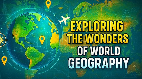 Exploring the Wonders of World Geography