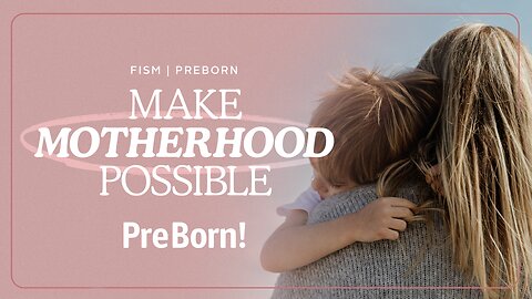 Make Motherhood Possible: Help a Mom Say Yes to the Life Chosen by God