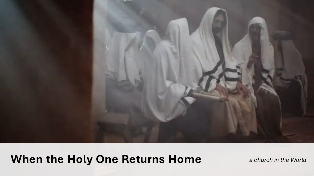 When the Holy One Returns Home