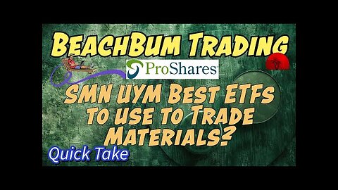 SMN | UYM | Best ETFs to use to Trade Materials | Quick Take