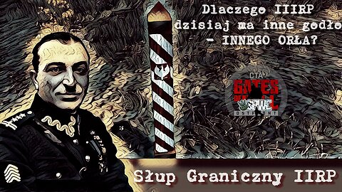 Słup Graniczny IIRP - Dlaczego dzisiaj mamy inne godło państwowe, innego orła?