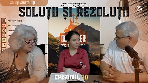 SOLUȚII ȘI REZOLUȚII | EP 18 | UN PODCAST DE FAMILIE