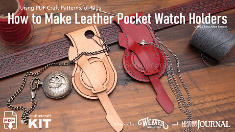 Make Leather Pocket Watch Holders for your Belt. Pocket Watch Case Leather Craft Patterns and Kits.