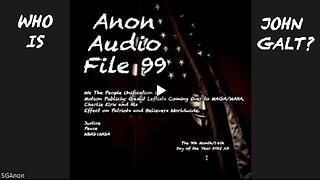 SGANON AUDIO FILE 99. WHO IS JOHN GALT?