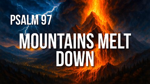 Psalm 97 – When God Appears, Everything Else Melts Away
