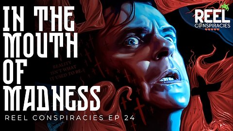 In The Mouth of Madness (Apocalypse Trilogy pt3) Hollywood & the Old Ones - Reel Conspiracies Ep26