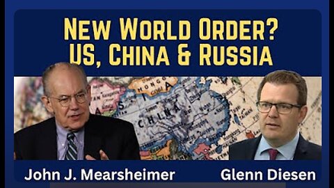 John Mearsheimer | New World Order | US, China & Russia in the New Great Power Rivalry
