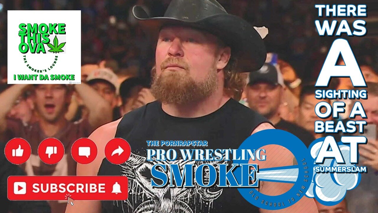 Pro Wrestling Smoke Ep. 14: There Was A Sighting Of A Beast At Summerslam