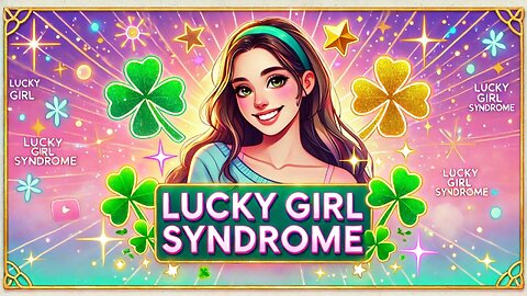 🍀Lucky Girl Syndrome: Real or Toxic Positivity?🍀