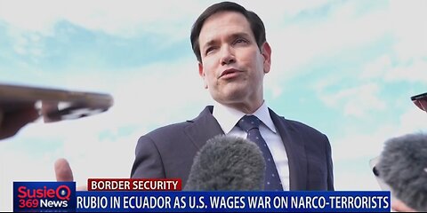 RUBIO IN ECUADOR AS U.S. WAGES WAR ON NARCO-TERRORISTS