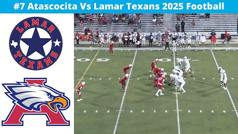 #7 Atascocita Vs Houston Lamar 2025 Football