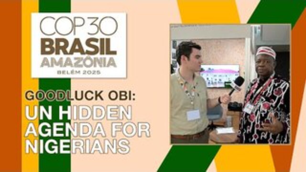 UN Has Hidden Agenda for Nigerians at COP30, Says African Leader