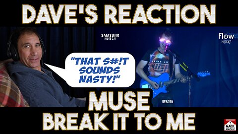 Dave's Reaction: Muse — Break It To Me