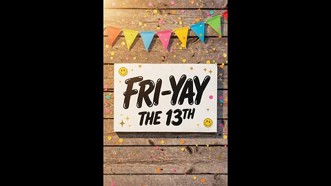 FRI-YAY THE THIRTEEN SPECIAL ( COMMENT AND SHARE)
