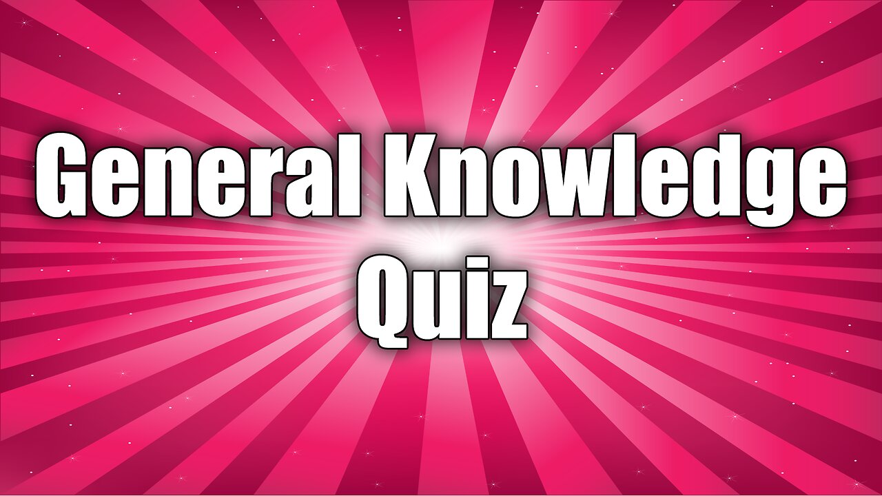 General Knowledge Quiz