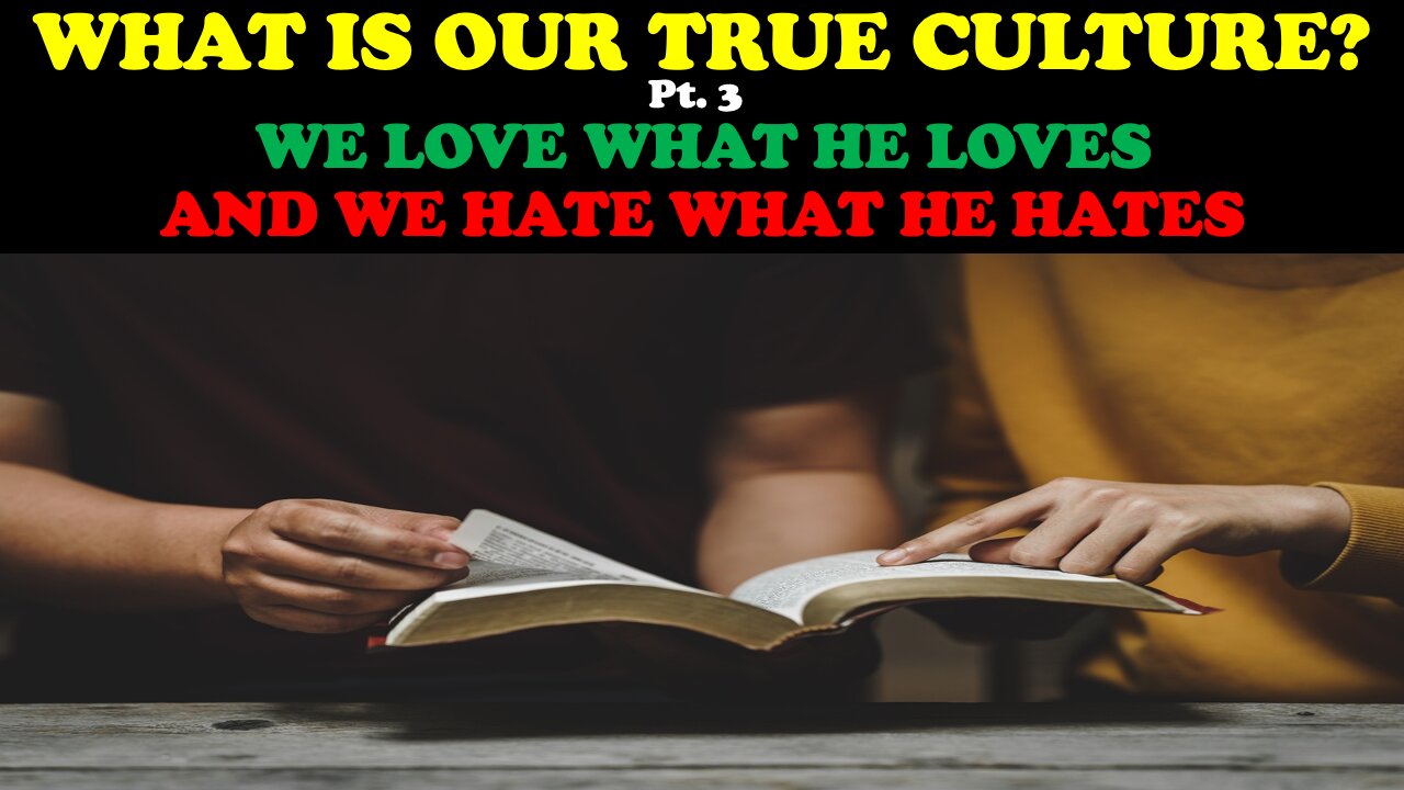 WHAT IS OUR TRUE CULTURE (PT. 3) WE LOVE WHAT HE LOVES & WE HATE WHAT HE HATES