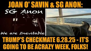 Joan O' Savin & SG Anon: Trump's Checkmate 6.28.25 - It’s Going To Be ACrazy Week, Folks!