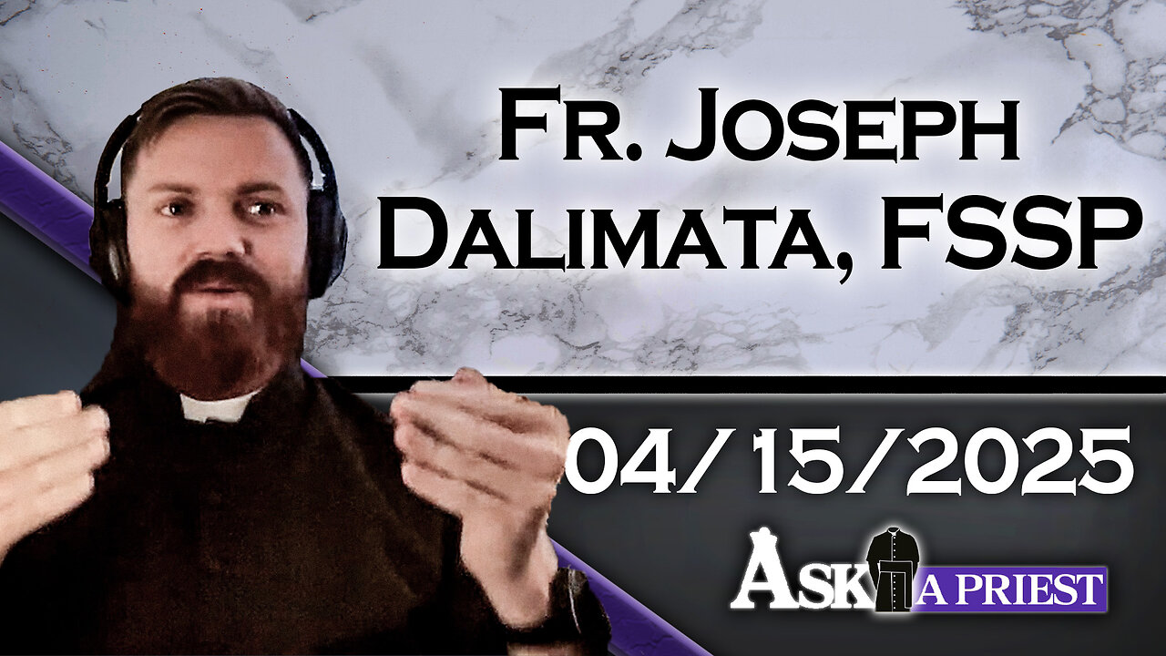 AAP Live with Fr. Joseph Dalimata, FSSP - 4/15/25 - How Are We to Act After the Easter Vigil?