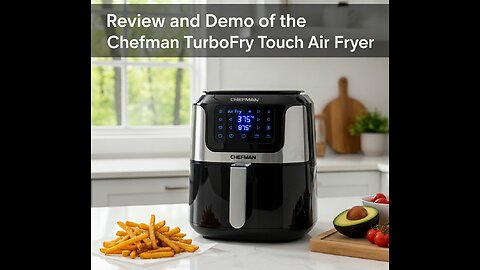 Air Fryer Review and Hands-On Demo: Chefman TurboFry Touch