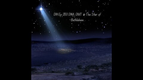 Deplorable Nation Ep 283 DNA, DMT & The Star of Bethlehem