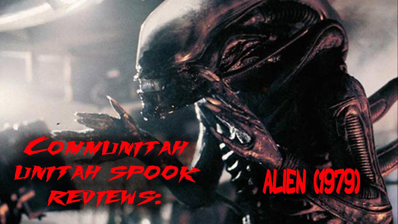 Communitah Unitah Spook Reviews: Alien (1979)