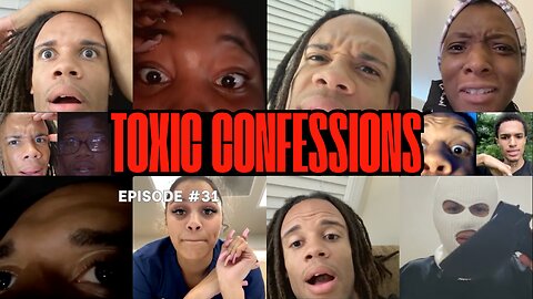 Toxic Confessions Episode #31