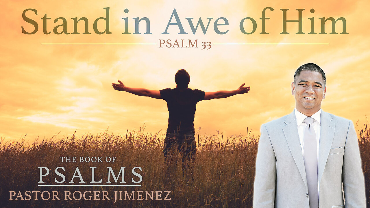 Stand in Awe of Him (Psalm 33) | Pastor Roger Jimenez