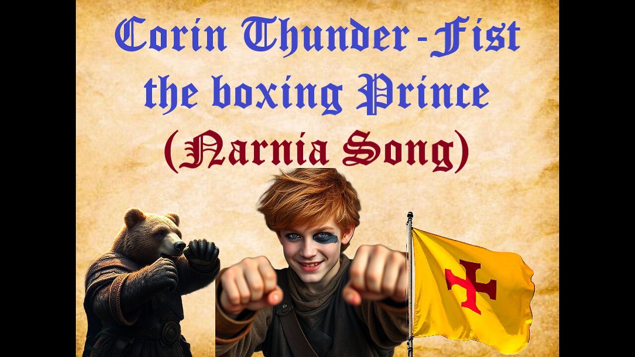 Corin Thunder-Fist the boxing Prince (Narnia Song from the book, The Horse and His boy)