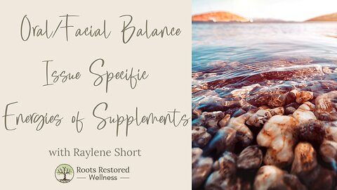 Oral/Facial Balance; Issue Specific; Energies of Supplements Sessions