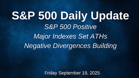 S&P 500 Daily Update for Friday September 19, 2025 